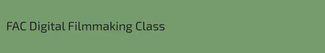 FAC Digital Filmmaking Class